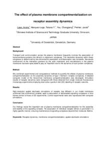 The effect of plasma membrane compartmentalization on receptor assembly dynamics Leier, Andre1, Marquez-Lago, Tatiana T.1, You, Changjiang2, Piehler, Jacob2 1  Okinawa Institute of Science and Technology Graduate Univers