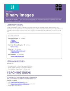 U UNPLUGGED Binary	Images Lesson	time:	20	Minutes									Basic	lesson	time	includes	activity	only.	Introductory	and	Wrap-Up	suggestions	can	be	used to	delve	deeper	when	time	allows.