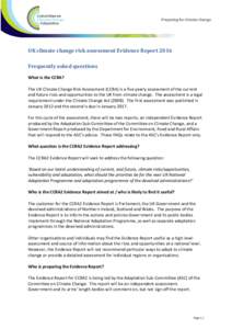 UK climate change risk assessment Evidence Report 2016 Frequently asked questions What is the CCRA? The UK Climate Change Risk Assessment (CCRA) is a five yearly assessment of the current and future risks and opportuniti