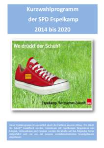 Kurzwahlprogramm der SPD Espelkamp 2014 bis 2020 Unser Wahlprogramm ist wesentlich durch die Einflüsse unserer Aktion „Wo drückt der Schuh?“ beeinflusst worden. Gemeinsam mit Espelkamper Bürgerinnen und