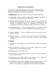 Guidelines for Telemarketers Any person or legal entity engaging in the activity of Telemarketing is required to register itself with Telecom Regulatory Authority of India (TRAI) and comply with the following guidelines: