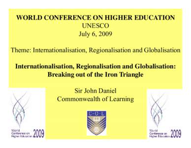 WORLD CONFERENCE ON HIGHER EDUCATION UNESCO July 6, 2009 Theme: Internationalisation, Regionalisation and Globalisation IInternationalisation, t