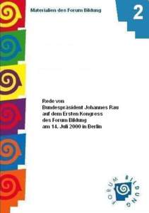 Rede von Bundespräsident Johannes Rau auf dem Ersten Kongress des Forum Bildung am 14. Juli 2000 in Berlin  Bundespräsidialamt