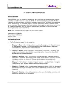 Trainer Materials TO-DO LIST: MODULE OVERVIEW Module Overview: In WAGES MIS there are Supervisor and Worker alerts that notify the user when some action or event has or needs to occur on a case. In OSST, the alert functi