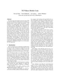 TCP Meets Mobile Code Parveen Patel David Wetherall Jay Lepreau Andrew Whitaker University of Utah and University of Washington Abstract This paper argues that transport protocols such as TCP provide a rare domain in whi