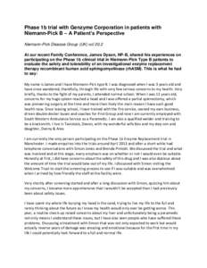 Phase 1b trial with Genzyme Corporation in patients with Niemann-Pick B – A Patient’s Perspective Niemann-Pick Disease Group (UK) vol 20.2 At our recent Family Conference, James Dyson, NP-B, shared his experiences on