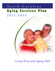 North Carolina  Aging Services Plan[removed]Living Wise and Aging Well