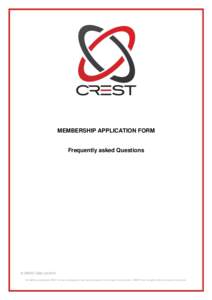 MEMBERSHIP APPLICATION FORM  Frequently asked Questions © CREST (GB) Ltd 2014 No liability is accepted by CREST for loss or damage from any cause whatsoever from the use of the document. CREST retain the right to alter 