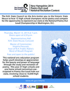 New Hampshire 2014 Poetry Out Loud National Recitation Contest The N.H. State Council on the Arts invites you to the historic State House to hear 12 high school champions recite poetry and compete for the opportunity to 