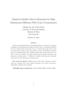 Optimal Volatility Matrix Estimation for High Dimensional Diﬀusions With Noise Contamination Minjing Tao and Yazhen Wang University of Wisconsin-Madison Harrison H. Zhou Yale University
