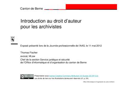 Canton de Berne  Introduction au droit d’auteur pour les archivistes  Exposé présenté lors de la Journée professionnelle de l’AAS, le 11 mai 2012