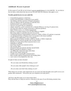 Adulthood: 18 years to present In this season of your life we are trying to uncover painful factors in your adult life. As you look at the list below, think about this time in your life and check the situations that appl