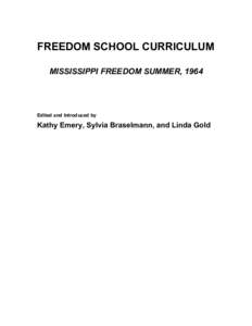 FREEDOM SCHOOL CURRICULUM MISSISSIPPI FREEDOM SUMMER, 1964 Edited and Introduced by  Kathy Emery, Sylvia Braselmann, and Linda Gold