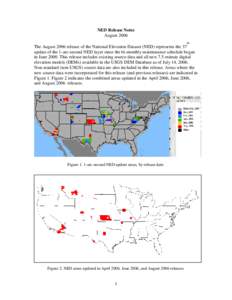 NED Release Notes August 2006 th The August 2006 release of the National Elevation Dataset (NED) represents the 37 update of the 1-arc-second NED layer since the bi-monthly maintenance schedule began