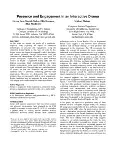 Presence and Engagement in an Interactive Drama Steven Dow, Manish Mehta, Ellie Harmon, Blair MacIntyre College of Computing, GVU Center Georgia Institute of Technology 85 5th Street, NW, Atlanta, GA