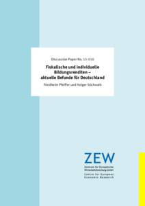 Dis­­cus­­si­­on Paper NoFiskalische und individuelle Bildungsrenditen – aktuelle Befunde für Deutschland Friedhelm Pfeiffer und Holger Stichnoth