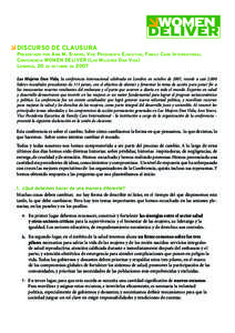 Discurso de clausura Presentado por Ann M. Starrs, Vice Presidenta Ejecutiva, Family Care International Conferencia women deliver (Las Mujeres Dan Vida) Londres, 20 de octubre de 2007 Las Mujeres Dan Vida, la conferencia