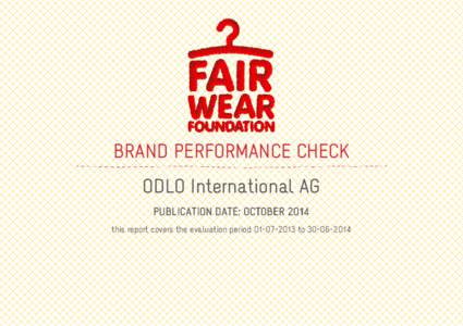 BRAND PERFORMANCE CHECK ODLO International AG PUBLICATION DATE: OCTOBER 2014 this report covers the evaluation period[removed]to[removed]  ABOUT THE BRAND PERFORMANCE CHECK