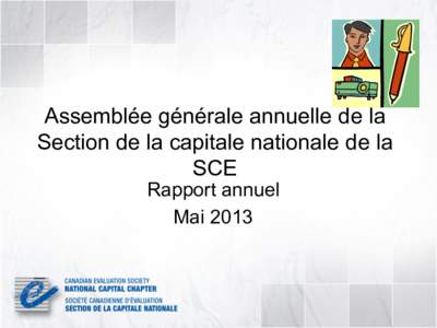 Assemblée générale annuelle de la Section de la capitale nationale de la SCE Rapport annuel Mai 2013