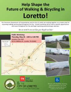Help Shape the Future of Walking & Bicycling in Loretto! The Tennessee Department of Transportation and the City of Loretto are working together on a master plan for improving walking and bicycling throughout the City. A