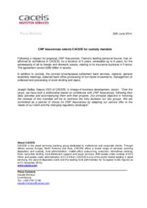 Press Release  23th June 2014 CNP Assurances selects CACEIS for custody mandate Following a request for proposal, CNP Assurances, France’s leading personal insurer, has reaffirmed its confidence in CACEIS, for a durati