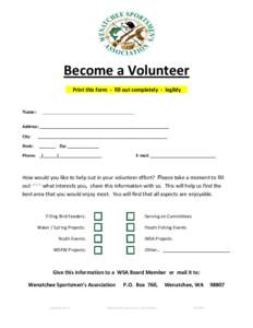 Become a Volunteer . Name:  Print this form - fill out completely - legibly