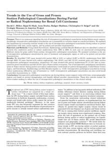 Trends in the Use of Gross and Frozen Section Pathological Consultations During Partial or Radical Nephrectomy for Renal Cell Carcinoma David C. Miller, Rajal B. Shah, Aron Bruhn, Rodger Madison, Christopher S. Saigal* a