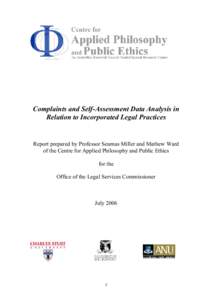 Complaints and Self-Assessment Data Analysis in Relation to Incorporated Legal Practices Report prepared by Professor Seumas Miller and Mathew Ward of the Centre for Applied Philosophy and Public Ethics for the