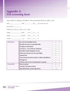 Appendix A: FAS screening form Source: Burd, Cox, Fjelstad, & McCulloch, 1999 as presented in Burd et al[removed], p[removed]Name ____________________ DOB ____/ ____/ ____ Age _____ Sex (circle one) F M Date of Exam ____/ __