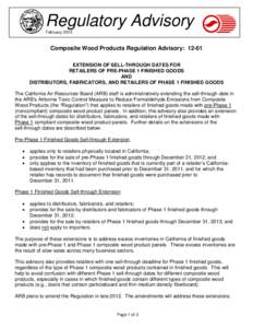 Regulatory Advisory February 2012 Composite Wood Products Regulation Advisory: 12-01 EXTENSION OF SELL-THROUGH DATES FOR RETAILERS OF PRE-PHASE 1 FINISHED GOODS
