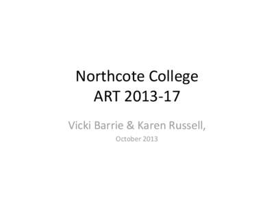 Northcote College ARTVicki Barrie & Karen Russell, October 2013  Which students to target