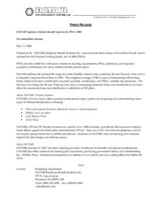 PRESS RELEASE DATAIR Updates Defined Benefit System for PFEA 2004 For immediate release May 11, 2004 Westmont, IL - DATAIR Employee Benefit Systems, Inc. announces the latest release of its Defined Benefit System updated