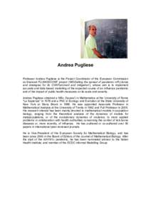 Andrea Pugliese Professor Andrea Pugliese is the Project Coordinator of the European Commission co-financed FLUMODCONT project (‘MODelling the spread of pandemic inFLUenza and strategies for its CONTainment and mitigat