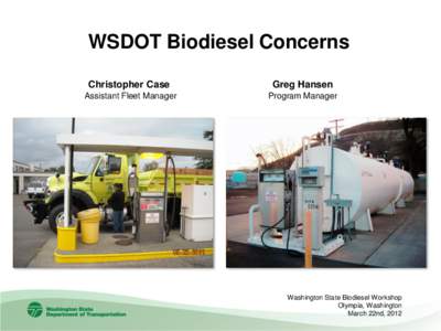 WSDOT Biodiesel Concerns Christopher Case Greg Hansen  Assistant Fleet Manager