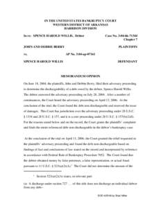 IN THE UNITED STATES BANKRUPTCY COURT WESTERN DISTRICT OF ARKANSAS HARRISON DIVISION In re: SPENCE HAROLD WILLIS, Debtor  Case No. 3:04-bk-71344