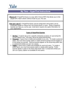My Time – HyperFind Instructions What is it? A HyperFind Query is a way within Kronos WFC that allows you to find people who match certain criteria chosen by you, the user. How can I use it? A HyperFind Query can be co