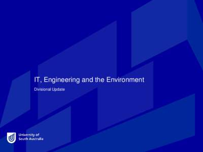 IT, Engineering and the Environment Divisional Update ITEE Disciplines • Engineering • Civil