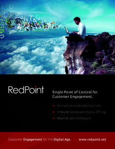 Single Point of Control for Customer Engagement. ➤	 Orchestration Across Channels. ➤	 Inbound, Outbound, Digital, Offline. ➤	 Beyond Just Campaigns.