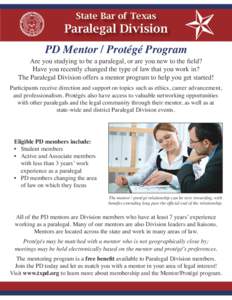 State Bar of Texas  Paralegal Division PD Mentor / Protégé Program  Are you studying to be a paralegal, or are you new to the field?