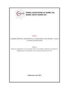 Rapport COMMENT DÉFINIR L’IDENTITÉ ET LA CITOYENNETÉ AUTOCHTONES : ENJEUX ET PISTES DE RÉFLEXION Suite au Processus exploratoire sur les questions liées à l’inscription au Registre des Indiens à