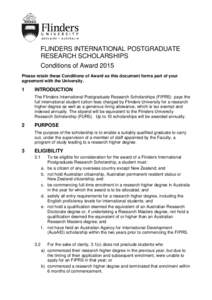 FLINDERS INTERNATIONAL POSTGRADUATE RESEARCH SCHOLARSHIPS Conditions of Award 2015 Please retain these Conditions of Award as this document forms part of your agreement with the University.