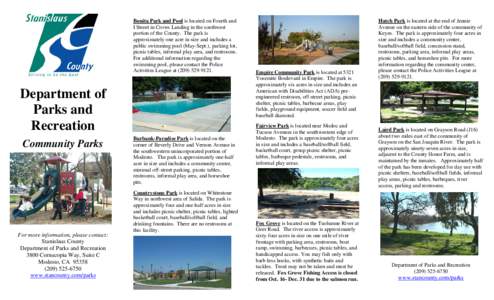 Bonita Park and Pool is located on Fourth and I Street in Crows Landing in the southwest portion of the County. The park is approximately one acre in size and includes a public swimming pool (May-Sept.), parking lot, pic