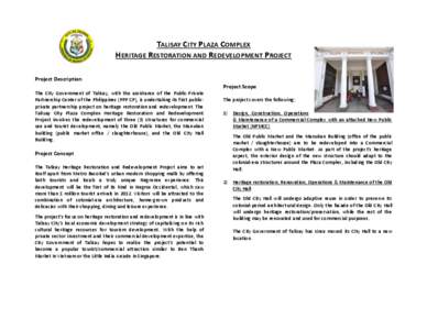 TALISAY CITY PLAZA COMPLEX HERITAGE RESTORATION AND REDEVELOPMENT PROJECT Project Description Project Scope The City Government of Talisay, with the assistance of the Public-Private Partnership Center of the Philippines 