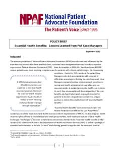POLICY BRIEF Essential Health Benefits: Lessons Learned from PAF Case Managers September 2012 Background The advocacy activities of National Patient Advocate Foundation (NPAF) are informed and influenced by the experienc