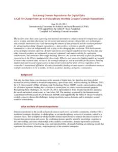 Sustaining Domain Repositories for Digital Data: A Call for Change from an Interdisciplinary Working Group of Domain Repositories June 24–25, 2013 Interuniversity Consortium for Political and Social Research (ICPSR) Wi