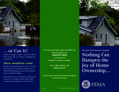 …or Can It? Floods can happen anytime, anywhere. When a flood strikes, the joy of home ownership turns to heartache.  For more information about the NFIP and