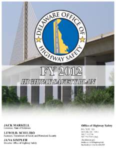 Executive Summary On behalf of the Governor of the State of Delaware and the Secretary of the Department of Safety and Homeland Security, the Office of Highway Safety is pleased to present our Fiscal Year 2012 Highway S