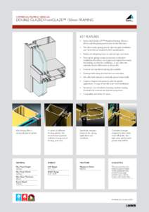 COMMERCIAL FRAMING | SERIES 626  DOUBLE GLAZED FrontGLAZE™ 150mm FRAMING KEY FEATURES •	 Series 626 FrontGLAZE™ shopfront framing 150mm x