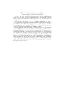 Phase transitions in bootstrap percolation Michal Przykucki (University of Cambridge) We prove that there exist natural generalizations of the bootstrap percolation model on Z2 that have non-trivial critical probabilitie