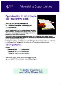 Advertising Opportunities Opportunities to advertise in the Programme Book 2015 NCRI Cancer Conference BT Convention Centre, Liverpool, UK 1–4 November